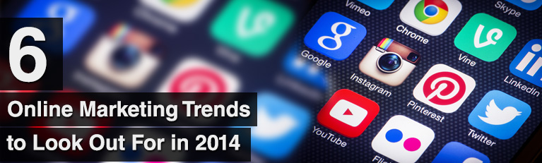 Six Online Marketing Trends to Look Out For in 2014