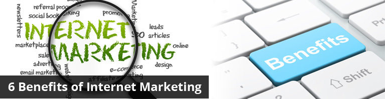 6 Benefits of Internet Marketing