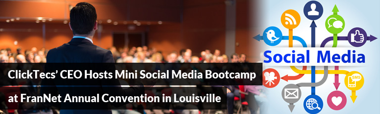 ClickTecs’ CEO Hosts Mini Social Media Bootcamp at FranNet Annual Convention in Louisville