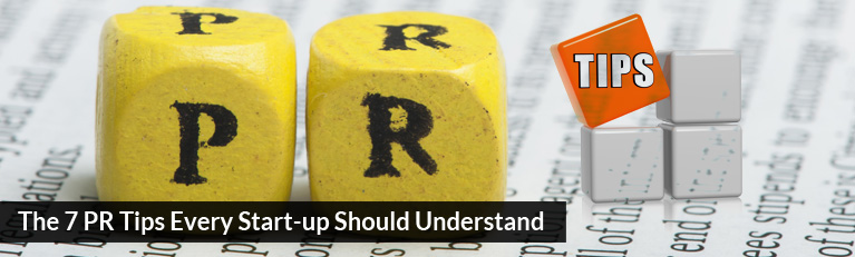 The 7 PR Tips Every Start-up Should Understand