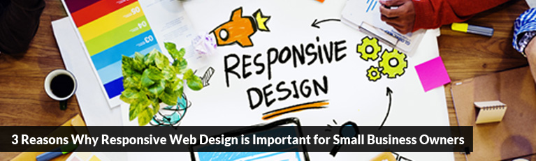 3 Reasons Why Responsive Web Design is Important for Small Business Owners