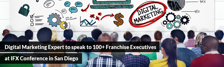 Digital Marketing Expert to speak to 100+ Franchise Executives at IFX Conference in San Diego