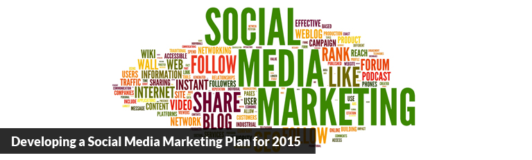 Developing a Social Media Marketing Plan for 2015