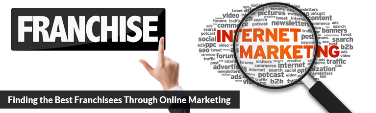 Finding the Best Franchisees Through Online Marketing
