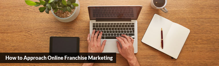 How to Approach Online Franchise Marketing