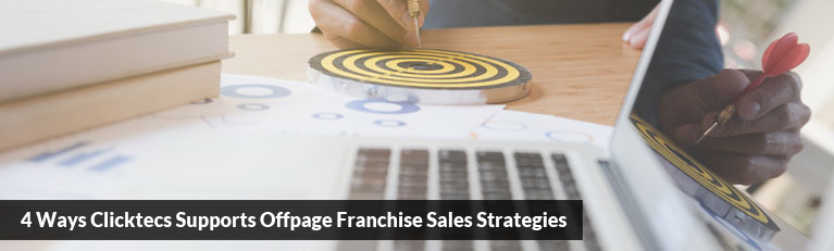 4 Ways ClickTecs Supports Offpage Franchise Sales Strategies