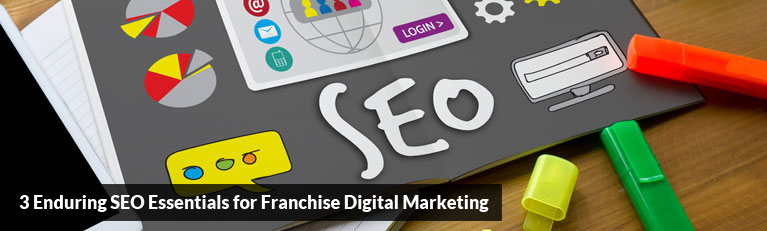 3 Enduring SEO Essentials for Franchise Digital Marketing