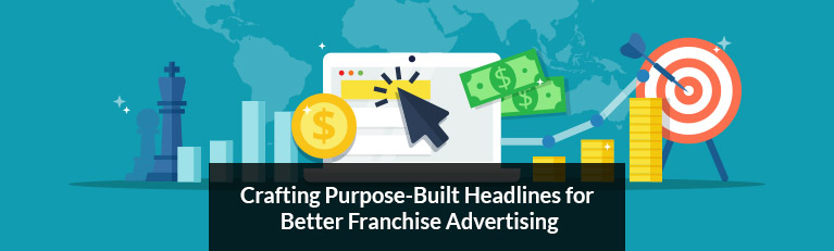Crafting Purpose-Built Headlines for Better Franchise Advertising
