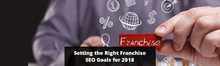 Setting the Right Franchise SEO Goals for 2018