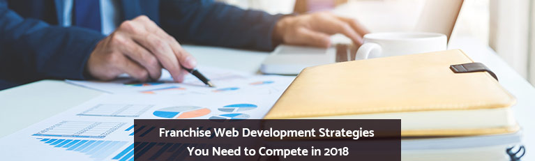 Franchise Web Development Strategies You Need to Compete in 2018
