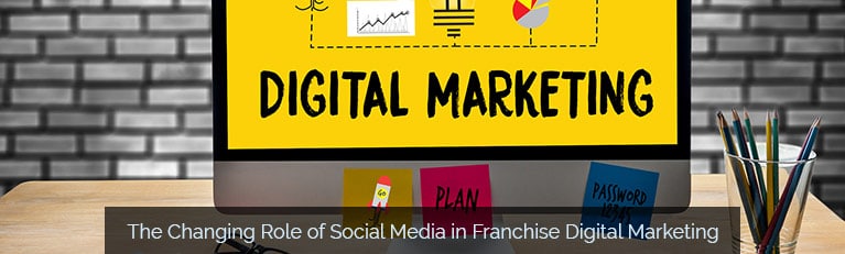 The Changing Role of Social Media in Franchise Digital Marketing