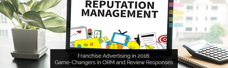 Franchise Advertising in 2018: Game-Changers in ORM and Review Responses