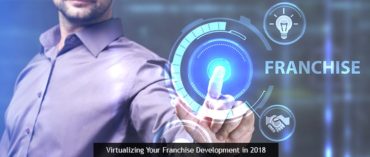 Virtualizing Your Franchise Development in 2018