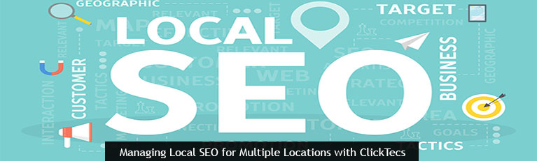 Managing Local SEO for Multiple Locations with ClickTecs