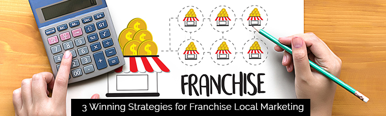 3 Winning Strategies for Franchise Local Marketing