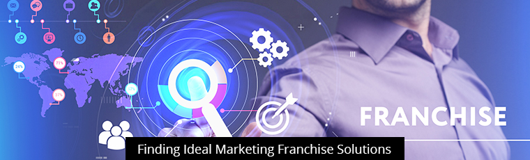 Finding Ideal Marketing Franchise Solutions