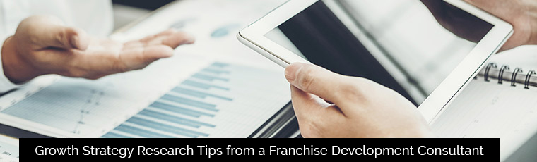Growth Strategy Research Tips from a Franchise Development Consultant