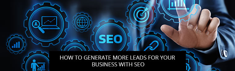 How To Generate More Leads For Your Business With SEO
