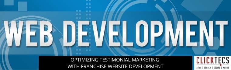 Optimizing Testimonial Marketing with Franchise Website Development