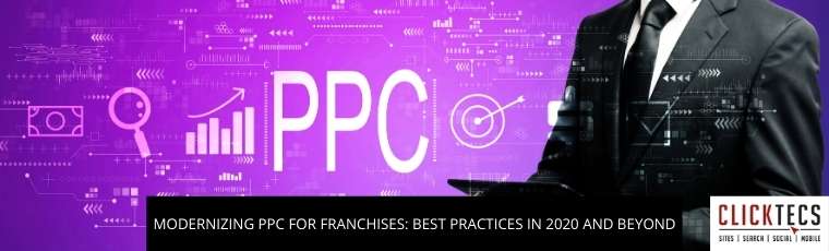 Modernizing PPC For Franchises: Best Practices In 2020 And Beyond