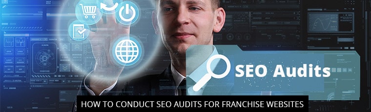 How To Conduct SEO Audits For Franchise Websites