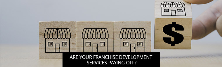 Are Your Franchise Development Services Paying Off?