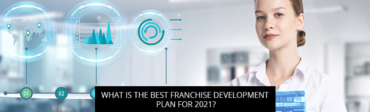 What Is The Best Franchise Development Plan For 2021?