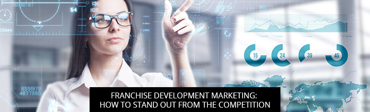 Franchise Development Marketing: How to Stand Out from the Competition