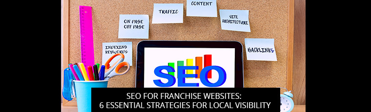 SEO for Franchise Websites: 6 Essential Strategies for Local Visibility