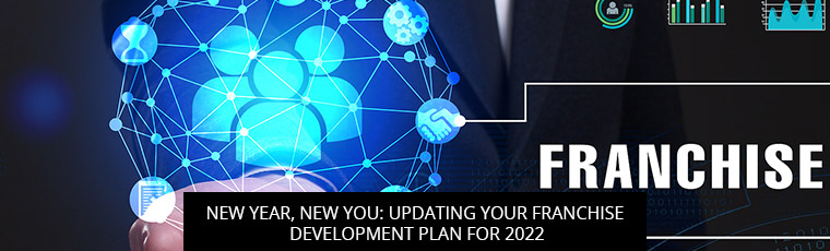 New Year, New You: Updating Your Franchise Development Plan For 2022