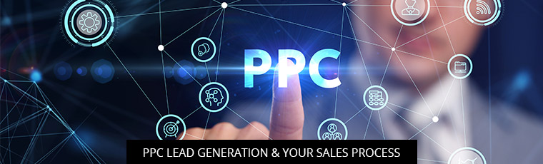 PPC Lead Generation & Your Sales Process
