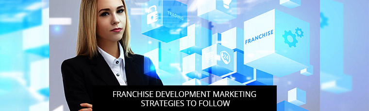 Franchise Development Marketing Strategies To Follow