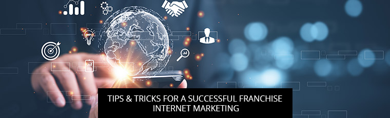 Tips & Tricks For A Successful Franchise Internet Marketing