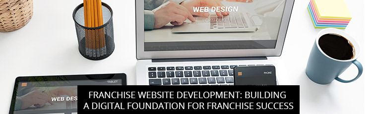 Franchise Website Development: Building A Digital Foundation For Franchise Success