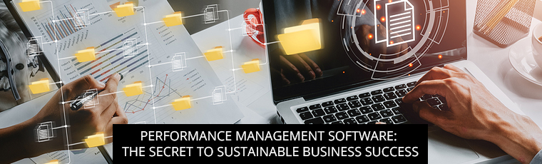 Performance Management Software: The Secret To Sustainable Business Success