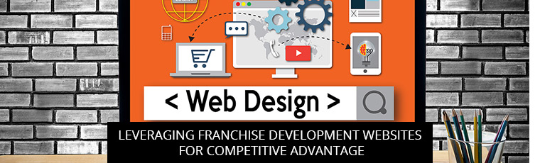Leveraging Franchise Development Websites For Competitive Advantage